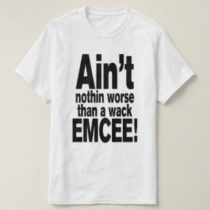 T-shirt Ce n'est rien de pire qu'une mèche EMCEE !