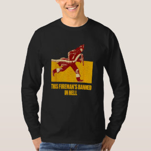 T-shirt Ce pompier est banni en enfer Humour de pompier
