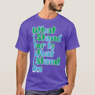 T-shirt Ce Pour Quoi Je Me Trouve, C'Est Ce Que Je Suis Su