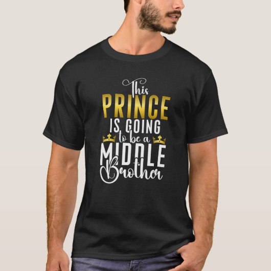 T-shirt Ce Prince va être un Frère du Milieu (Devant)