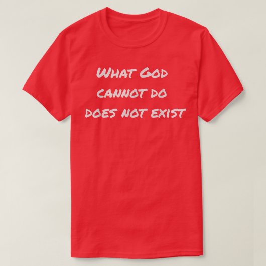 T-shirt Ce que Dieu ne peut pas faire n'existe pas (Design devant)