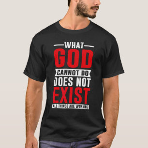 T-shirt Ce que Dieu ne peut pas faire n'existe pas, prière