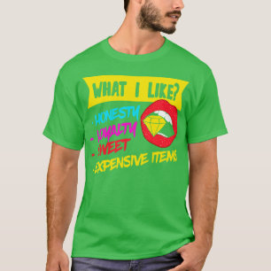 T-shirt Ce que j'aime Honnêteté Loyauté Sweet Objets cher