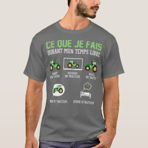 T-shirt Ce que je fais dans mon tracteur temps libre