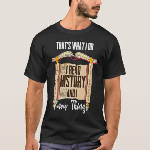 T-shirt Ce que je fais Je lis l'histoire et je connais les