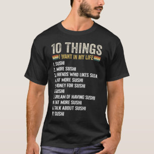 T-shirt Ce Que Je Veux Dans Mon Vie Sushi Et Plus De Sushi