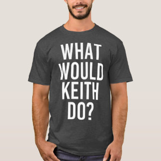 T-shirt Ce que KEITH ferait amusant Nom personnalisé Plais