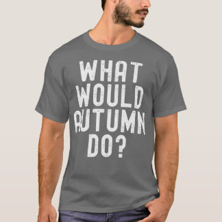 T-shirt Ce que l'automne ferait drôle Sarcastique personna