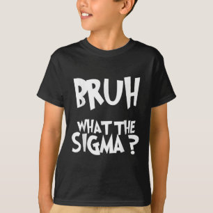 T-shirt Ce que Sigma Bruh Funny Enfants Ados mème Sa