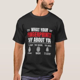 T-shirt Ce que vos empreintes digitales disent Enquêteur