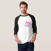 T-shirt Ce que vous faites aujourd'hui (Devant entier)