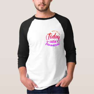 T-shirt Ce que vous faites aujourd'hui