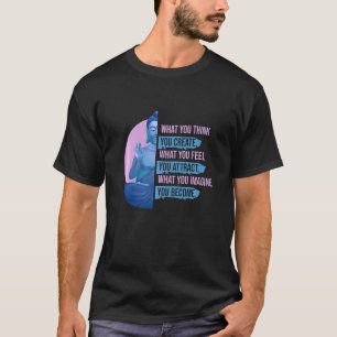 T-shirt Ce Que Vous Imaginez Devenir La Méditation Techniq
