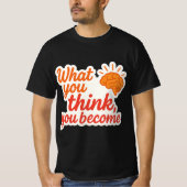 T-shirt Ce Que Vous Pensez, Vous Devenez (Devant)