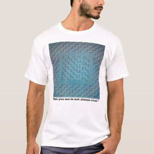 T-shirt Ce que vous voyez n'est pas toujours réel – Illusi