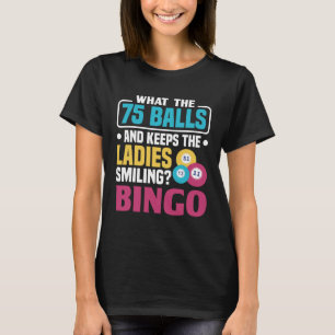 T-shirt Ce qui a 75 boules et garde les dames souriant Bin