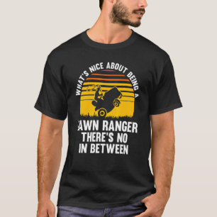 T-shirt ce qui est bien d'être un ranger tondeuse à gazon