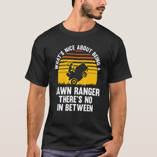 T-shirt ce qui est bien d'être un ranger tondeuse à gazon (Devant)