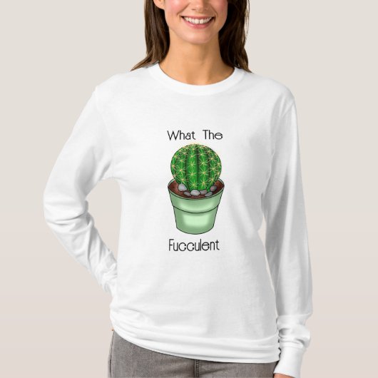 T-shirt Ce qui est bon | Funny Succulent Pun (Devant)