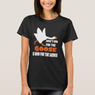 T-shirt Ce qui est bon pour l'oie est bon pour le Gander