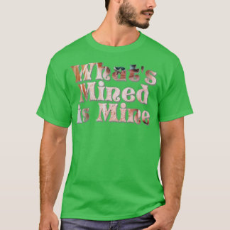 T-shirt Ce qui est Mined est le mien