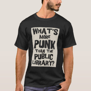 T-shirt Ce Qui Est Plus Punk Que La Bibliothèque Publique