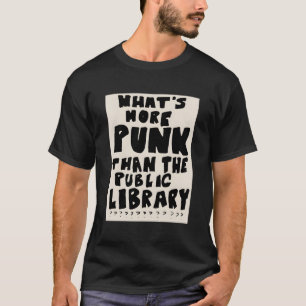 T-shirt Ce Qui Est Plus Punk Que La Bibliothèque Publique