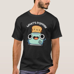 T-shirt Ce qui est Poppin Funny Toast Pun Dark BG