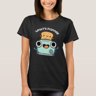 T-shirt Ce qui est Poppin Funny Toast Pun Dark BG