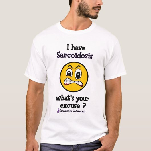 T-shirt Ce qui est votre sarcoïdose d'excuse… (Devant)