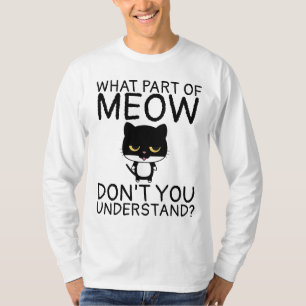 T-shirt CE QUI FAIT PARTIE DE MEOW NE COMPRENEZ PAS T-Shir