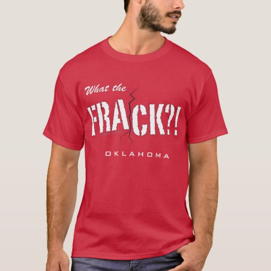 T-shirt Ce qui le Frack ? ! L'Oklahoma (Devant)