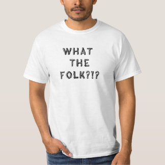 T-shirt Ce qui les gens ? ! ?