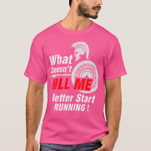 T-shirt Ce Qui Ne Me Tue Pas Fait Mieux Courir Spartan