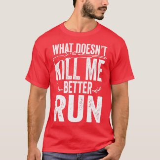 T-shirt Ce qui ne me tue pas vaut mieux courir