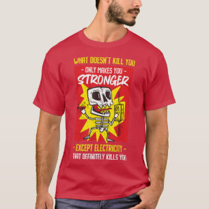 T-shirt Ce Qui Ne Tue Pas Vous Ne Fait Que Vous Rendre Str