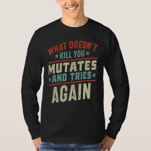 T-shirt Ce qui ne vous tue pas mute et essaie encore Viru