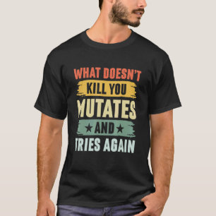 T-shirt Ce qui ne vous tue pas mute et essaie encore Viru