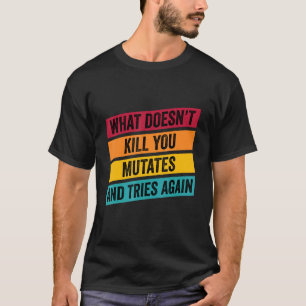 T-shirt Ce qui ne vous tue pas mute et essaie encore Viru