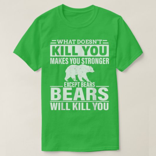 T-shirt Ce qui ne vous tue pas vous rend plus fort, sauf ê (Design devant)