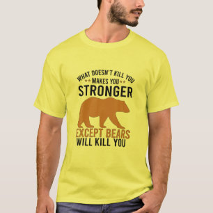 T-shirt Ce qui ne vous tue pas vous rend plus fort, sauf ê
