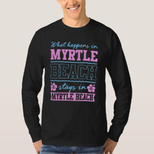 T-shirt Ce Qui Se Passe À Myrtle Beach Séjourne À Sc Souve