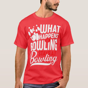 T-shirt Ce qui se passe au bowling séjours à bowling Gift