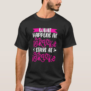 T-shirt Ce Qui Se Passe Au Karaoke Reste Au Karaoke