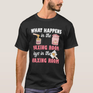 T-shirt Ce Qui Se Passe Dans La Salle D'Épilation Peau Est