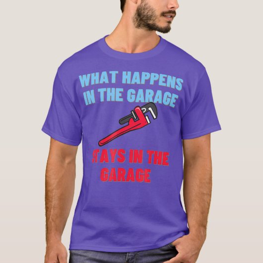 T-shirt Ce Qui Se Passe Dans Le Garage Funny Hobby Plumber (Devant)