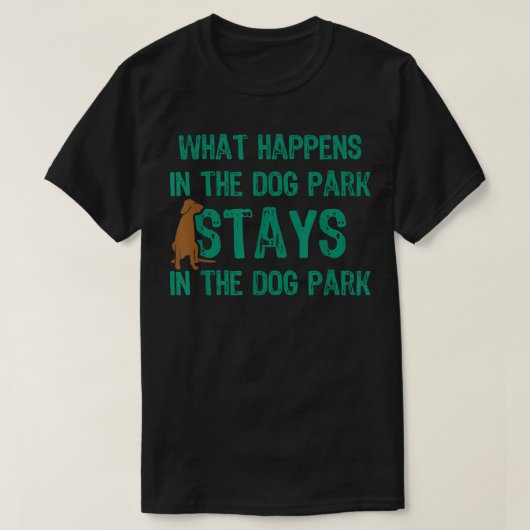 T-shirt Ce Qui Se Passe Dans Le Parc Du Chien Reste Dans L (Design devant)