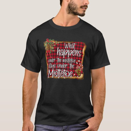 T-shirt Ce Qui Se Passe Sous Le Mistletoe Reste Sous Le M (Devant)