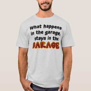 T-shirt Ce qui se produit dans le garage, reste dans le