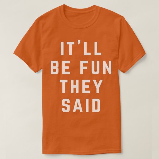 T-shirt Ce sera amusant qu'ils aient dit (Design devant)